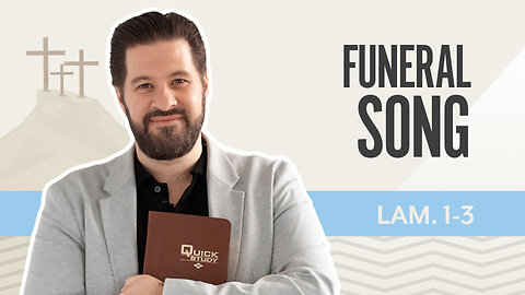 Bible Discovery, Lamentations1-3 | Funeral Song – July 28, 2025