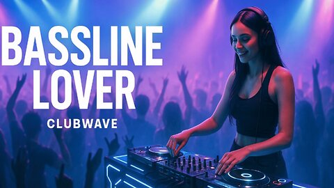 Bassline Lover 🎧🔥 Clubwave’s Addictive Dancefloor Anthem