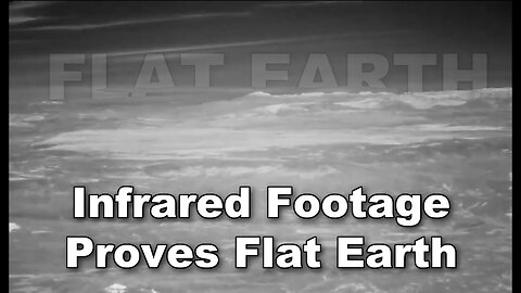 Long Distance Infrared Footage Proves Flat Earth - Taboo Conspiracy