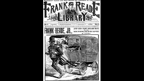 FRANK READE JUNIOR, AND HIS NEW STEAM MAN, By "NONAME" 