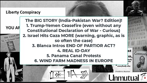 Liberty Conspiracy LIVE 5-7-25 India-Pakistan, Trump-Yemen, PATRIOT ACT END? Immigration!