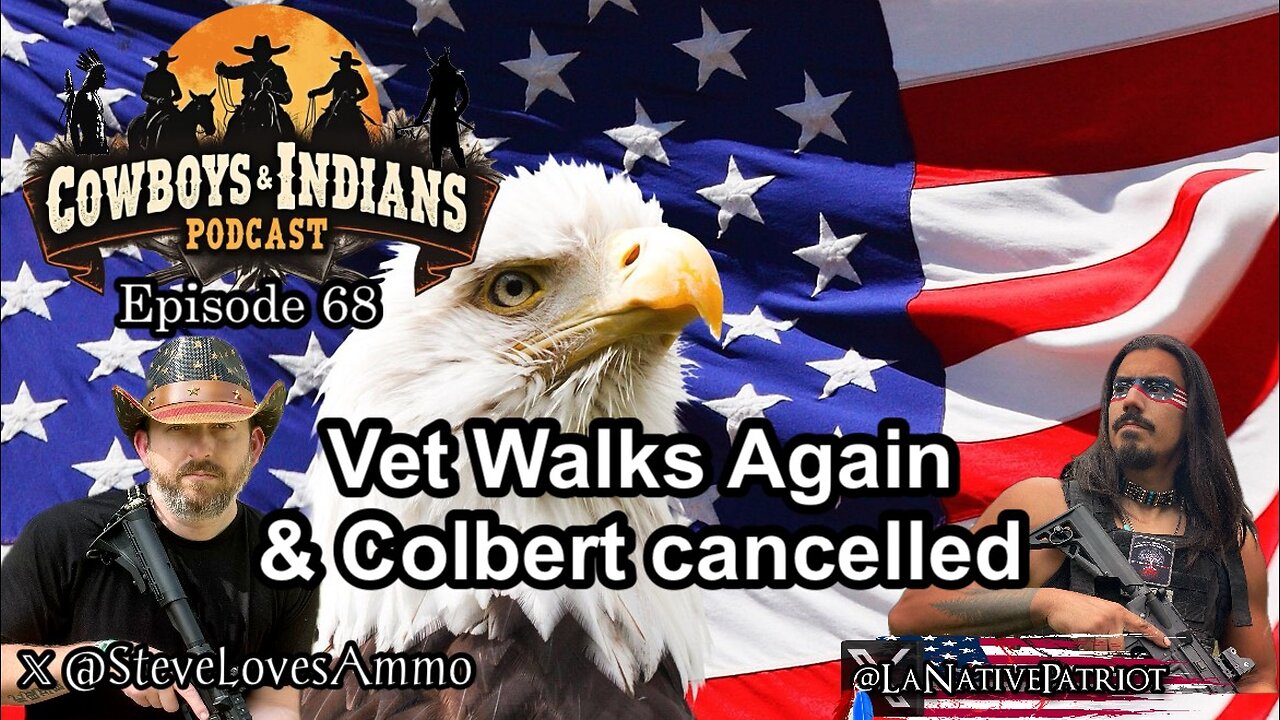 Cowboys & Indians Ep 68: Vet Walks Again & Colbert Gets Cancelled