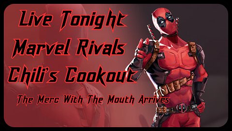 Live from Chili's Cookout. Marvel Rivals. The Merc With The Mouth Arrives.