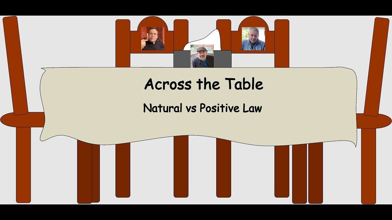 Across the Table: Natural vs Positive Law