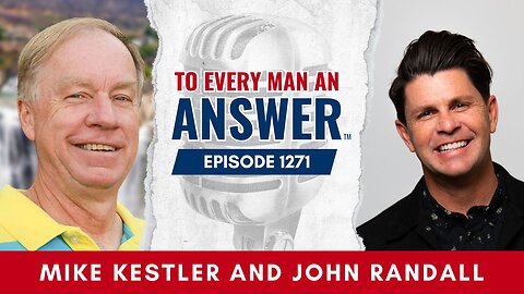 Episode 1271 - Pastor Mike Kestler and Pastor John Randall on To Every Man An Answer