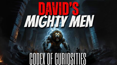 David’s Mighty Men: Giants, Nephilim, Hybrids & Ancient Super Soldiers?