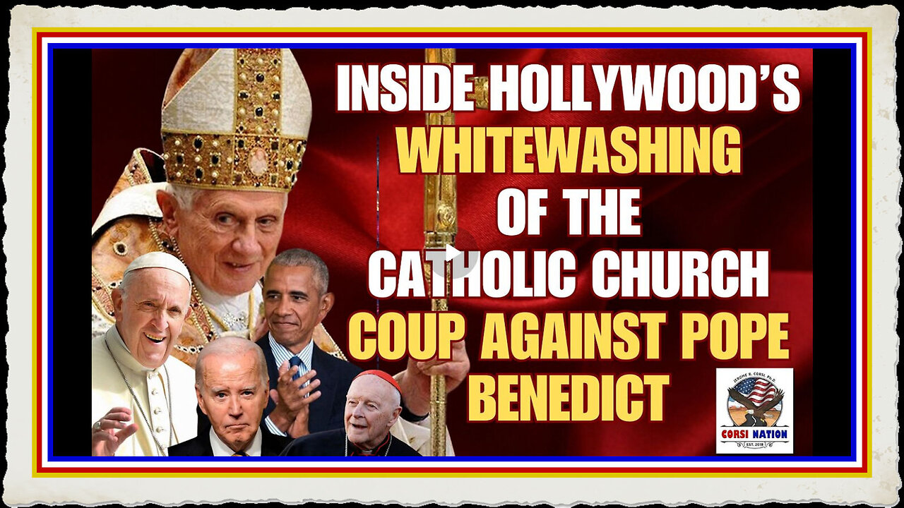 Inside Hollywood’s Whitewashing of the Catholic Church Coup Against Pope Benedict