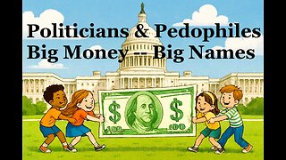 8925 Terry Reports - Politicians and Pedophiles - BIG Money!