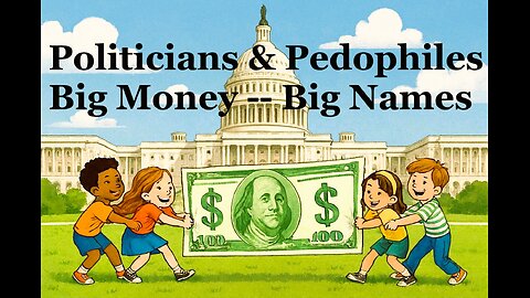 8925 Terry Reports - Politicians and Pedophiles - BIG Money!