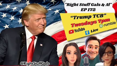 Right Stuff Gals & Al EP 172 "Trump TCB"