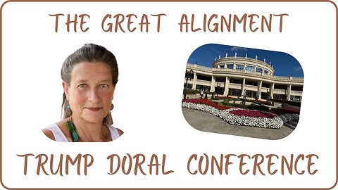 The Great Alignment: Episode #82 TRUMP DORAL CONFERENCE