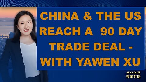 DETAILS AND PERSPECTIVES ON THE CHINA/US TRADE DEAL - WITH YAWEN XU - FROM BEIJING
