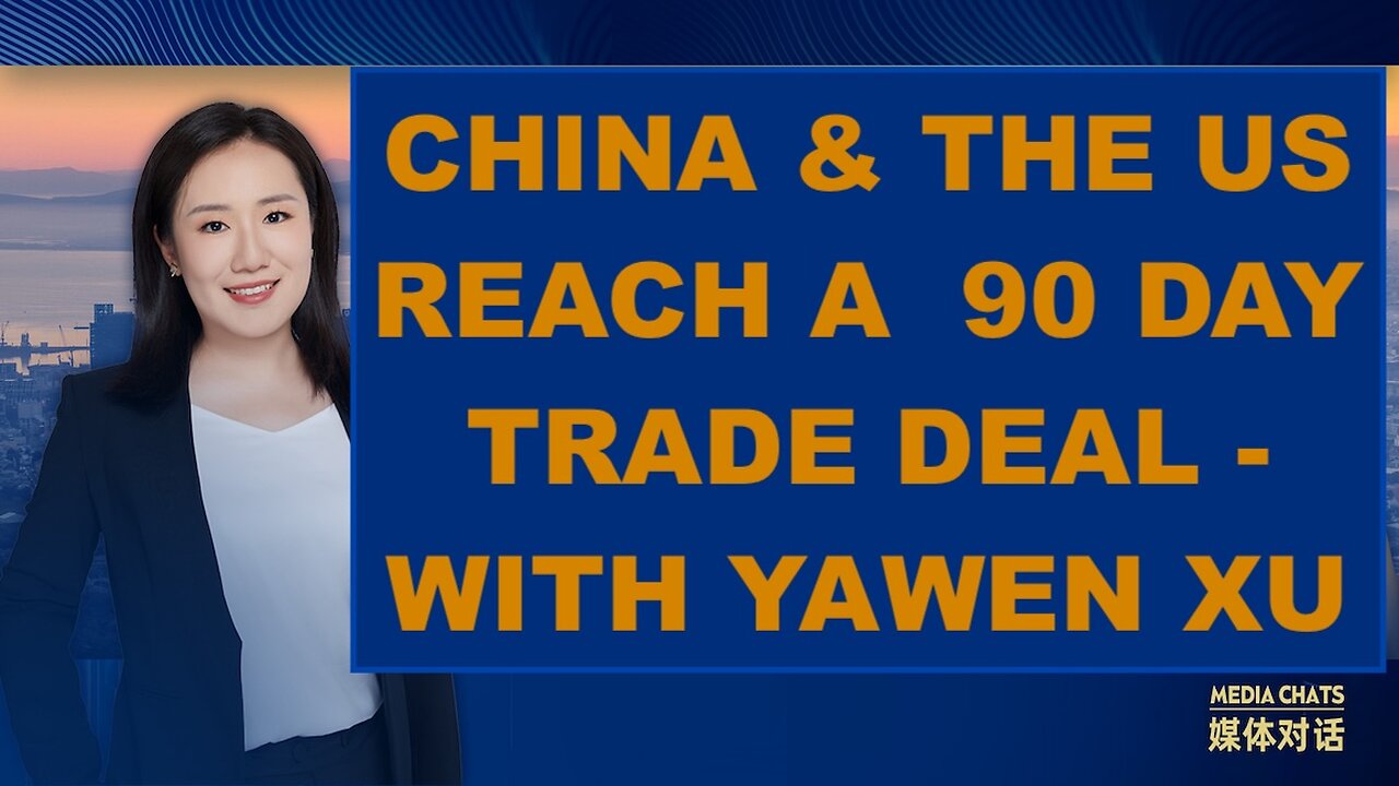 DETAILS AND PERSPECTIVES ON THE CHINA/US TRADE DEAL - WITH YAWEN XU - FROM BEIJING