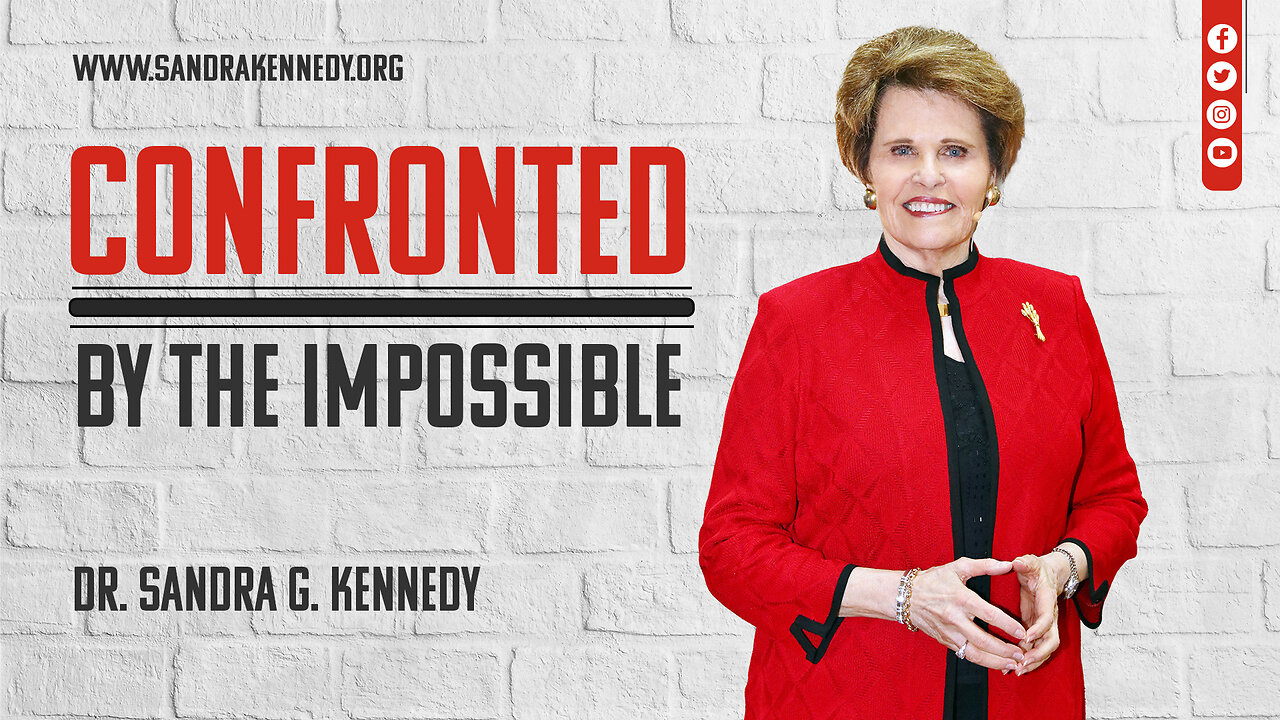 Confronted by the Impossible | Dr. Sandra G. Kennedy