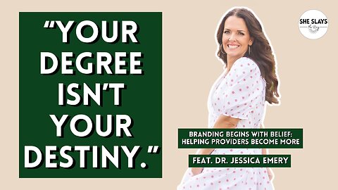 Branding Begins with Belief: Helping Providers Become More feat. Dr. Jessica Emery