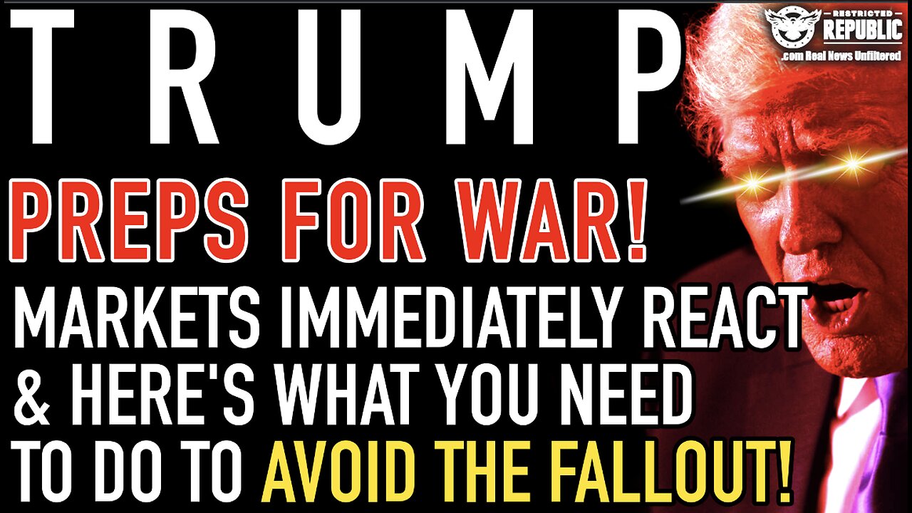 TRUMP PREPS FOR WAR! Markets Immediately React and Here's What You Need to Do to Avoid the Fallout!