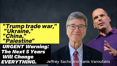 Yanis Varoufakis & Jeffrey Sachs EXPOSE the 6 Global Crises That Could End Civilization