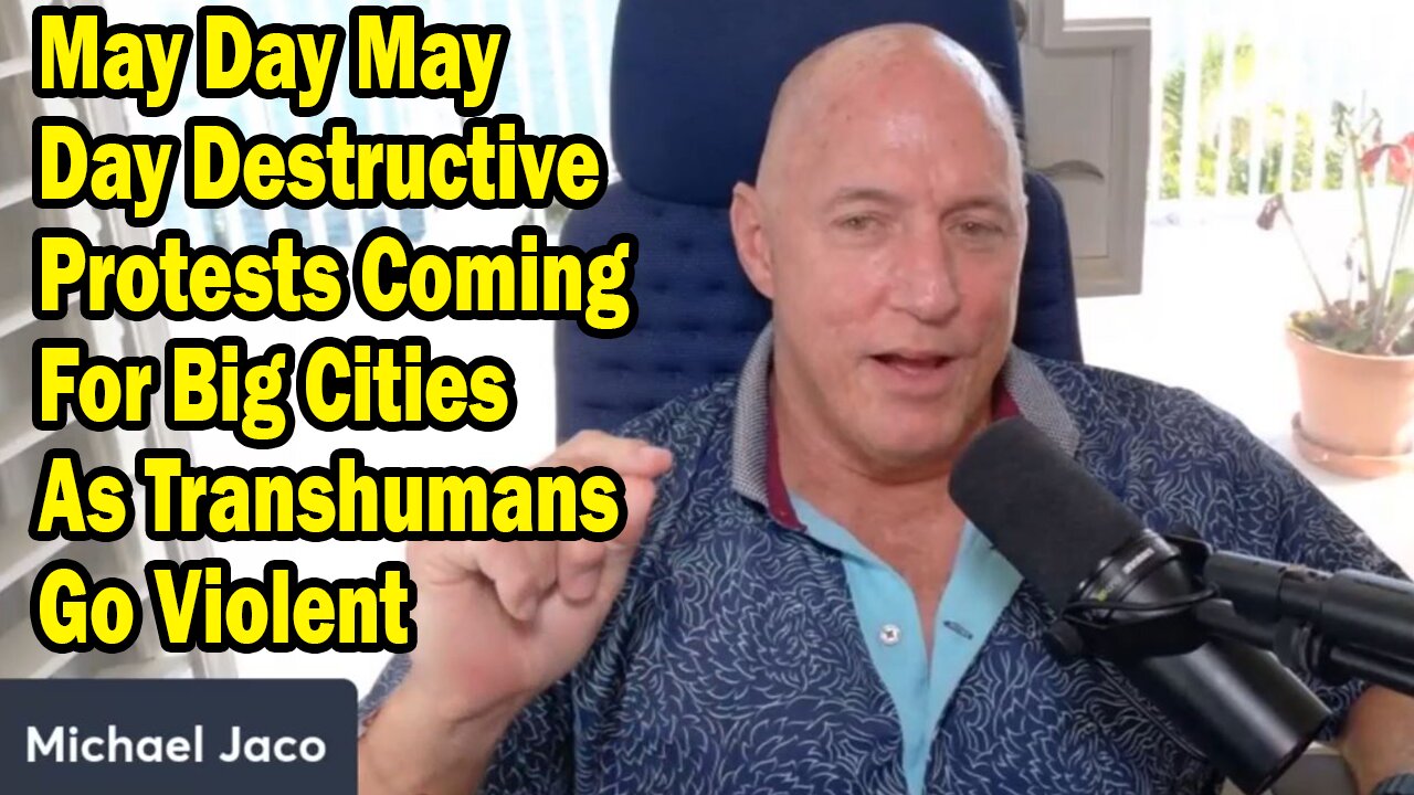 Michael Jaco Situation Update Apr 7: "May Day Destructive Protests Coming For Big Cities As Transhumans Go Violent"