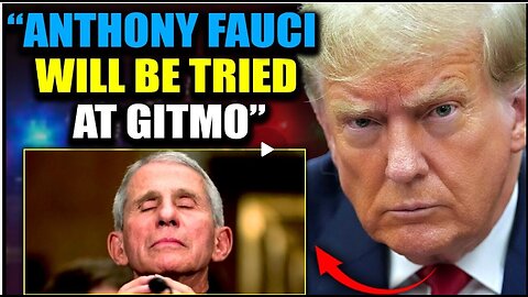 Trump Insider: 'Enemy Combatant' Anthony Fauci Faces Military Tribunal At GITMO.