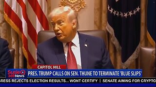 PRESIDENT TRUMP CALLS ON SEN THUNE TO TERMINATE BLUE SLIPS
