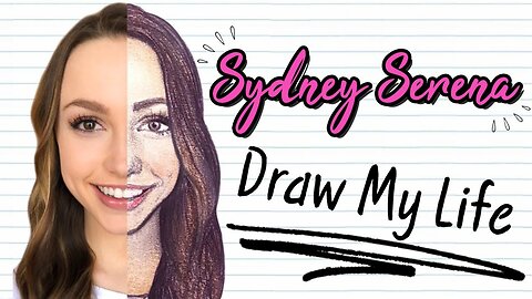 Draw My Life! Sydney Serena
			