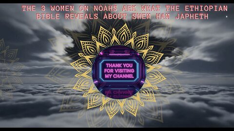 The 3 Women on Noah's Ark What the Ethiopian Bible Reveals About Shem, Ham Japheth