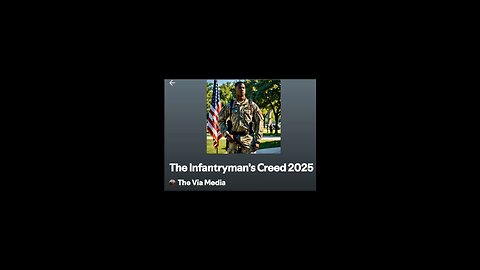 "The Infantryman's Creed 2025" by: The Via Media