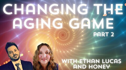 Changing The Aging Game With Ethan and Honey.