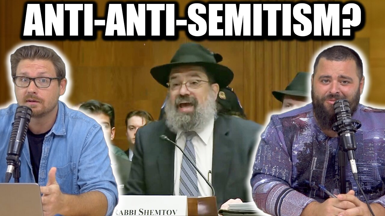 We Need to be "Anti-Anti-Semitic"?? - EP 249