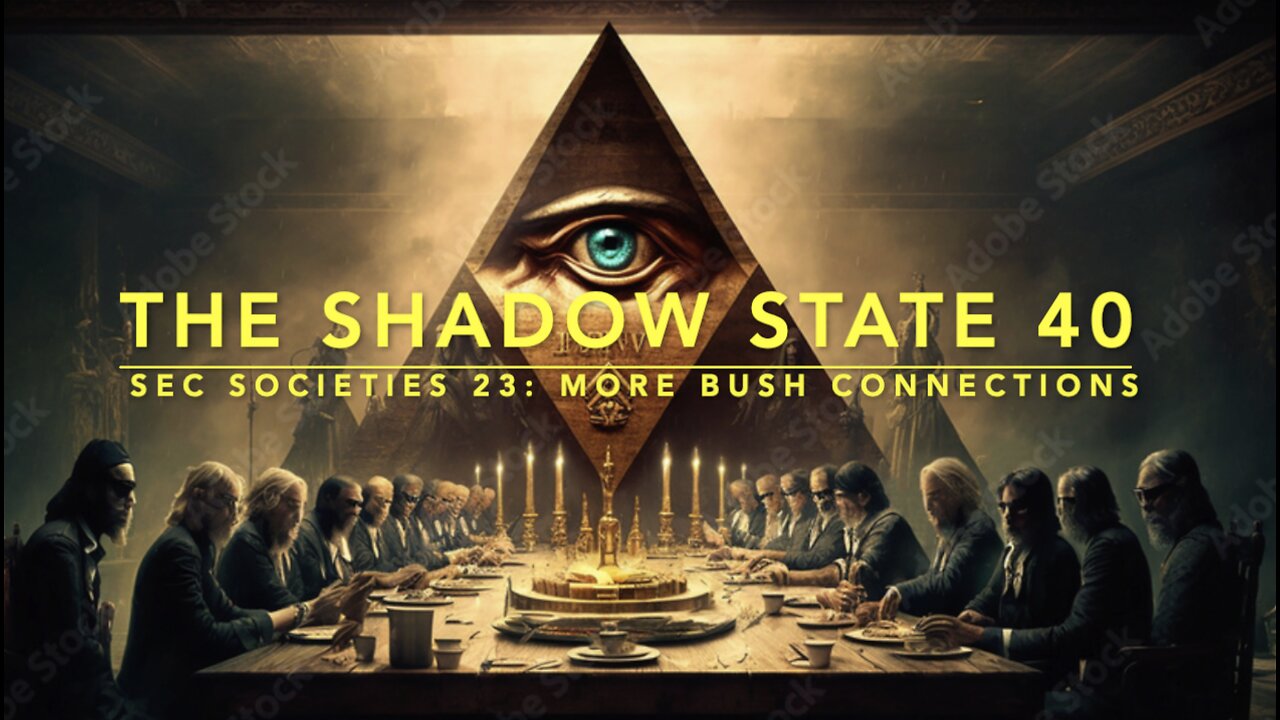 The Shadow State 40: Secret Societies 23; More Bush Connections