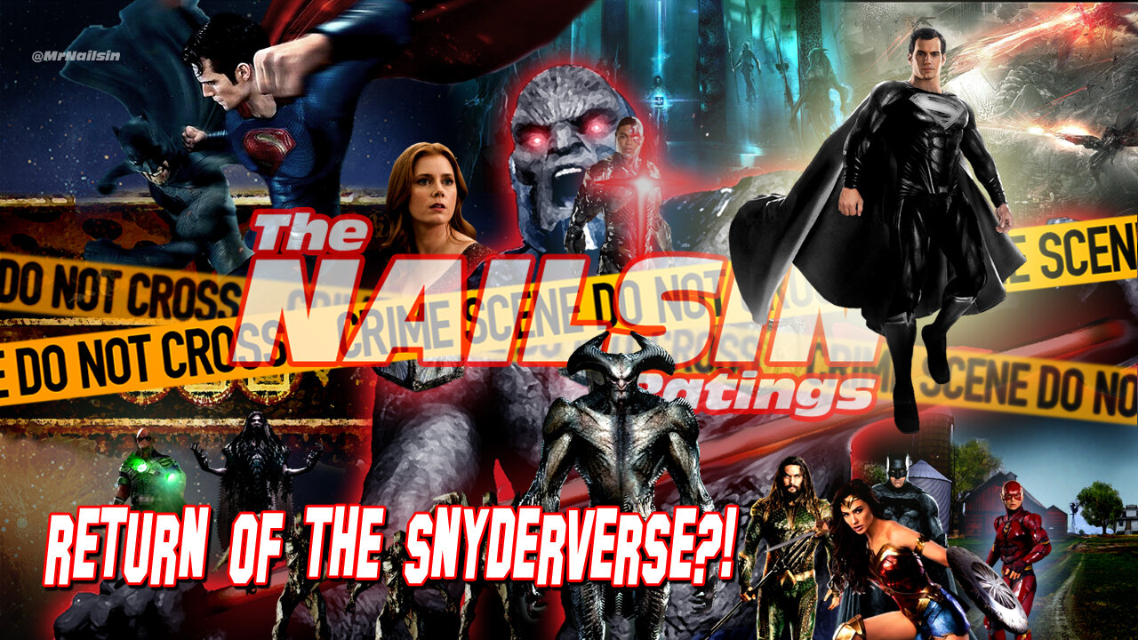 The Nailsin Ratings LIVE: Return Of The Snyderverse?!