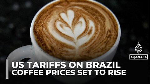 Trump slaps 50% tariff on Brazilian imports, US coffee prices set to soar