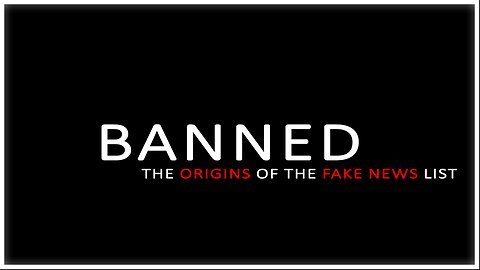 Banned: Origins of the Fake News List