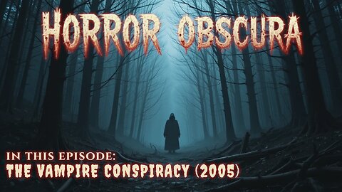 The Vampire Conspiracy – Direct-to-Video Vampires, F-Bombs, and Confusion