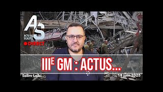 Salim LAÏBI ★ Actu Scalpel 18 Juin 2025 : IIIe Guerre Mondiale Actus...