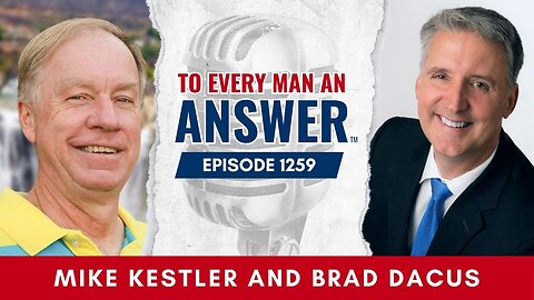 Episode 1259 - Pastor Mike Kestler and Brad Dacus on To Every Man An Answer