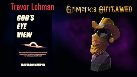Trevor Lohman Ph.D - God's Eye View. Consciousness Science and It's implications