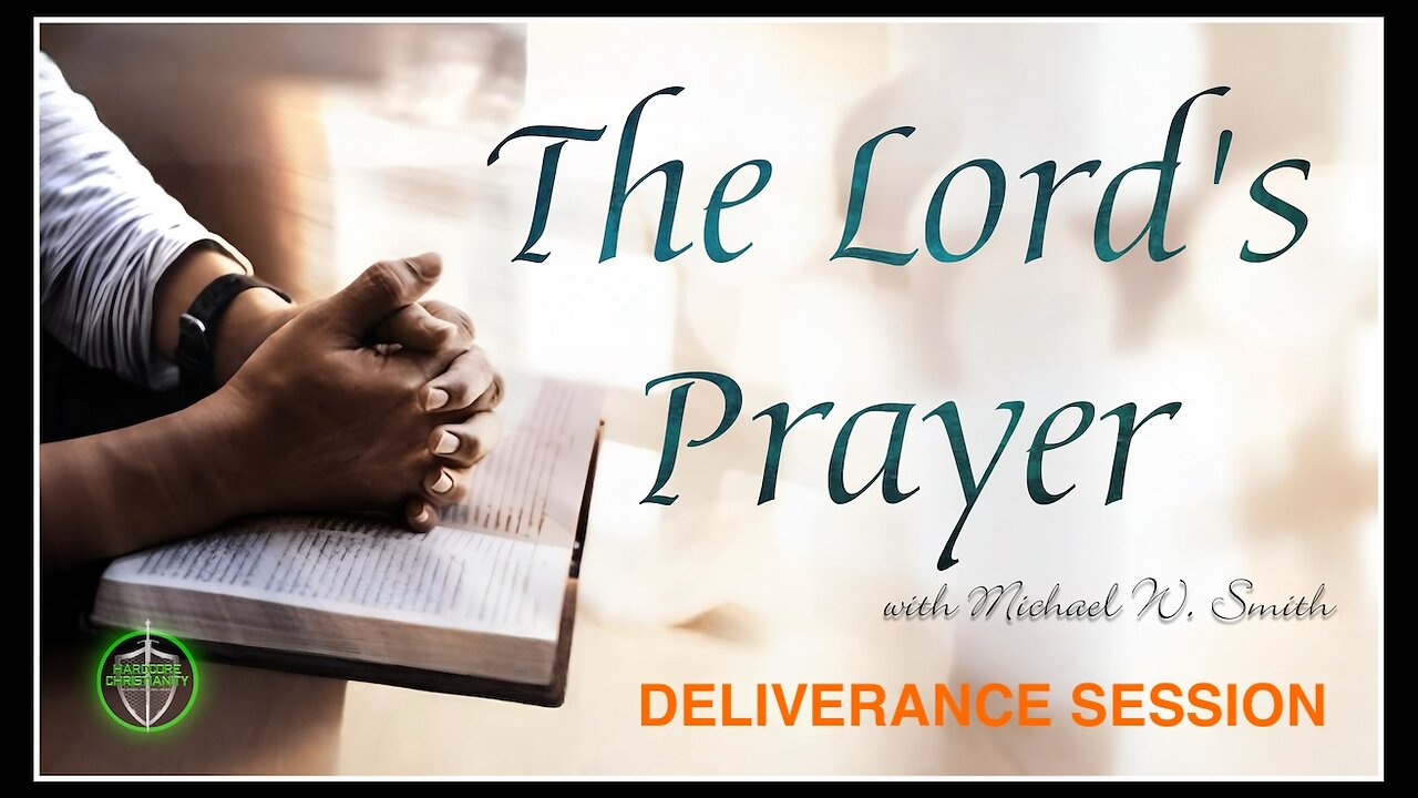 The Real Lord's Prayer 041125 Deliverance Session