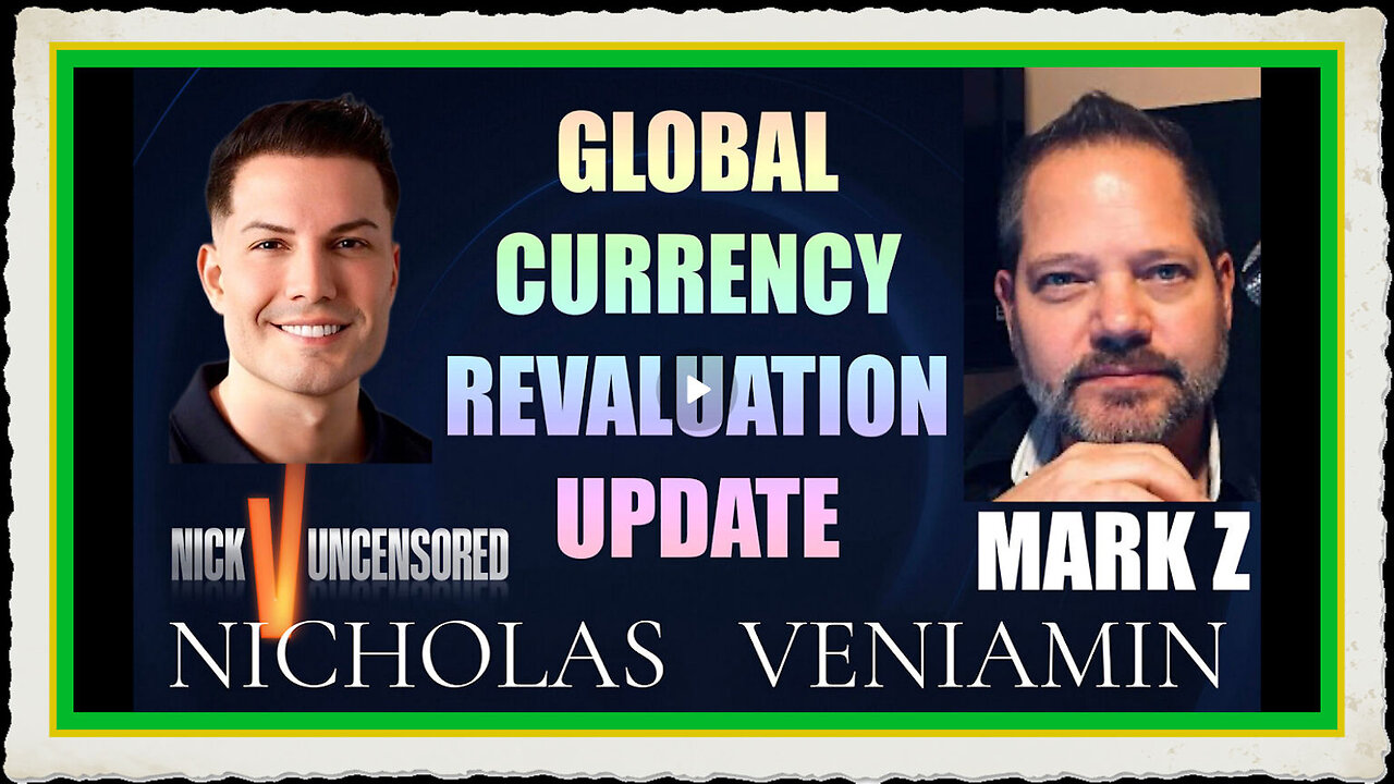 Mark Z Discusses Global Currency Revaluation Update with Nicholas Veniamin
