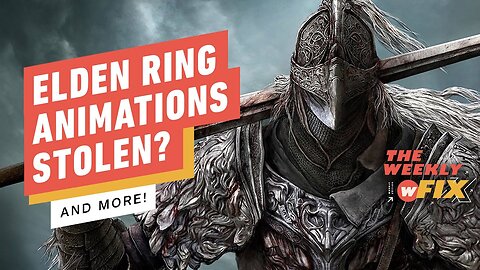 Elden Ring Animations Possibly Stolen, Last of Us Fan Theory Confirmed, & More! _ IGN The Weekly Fix
