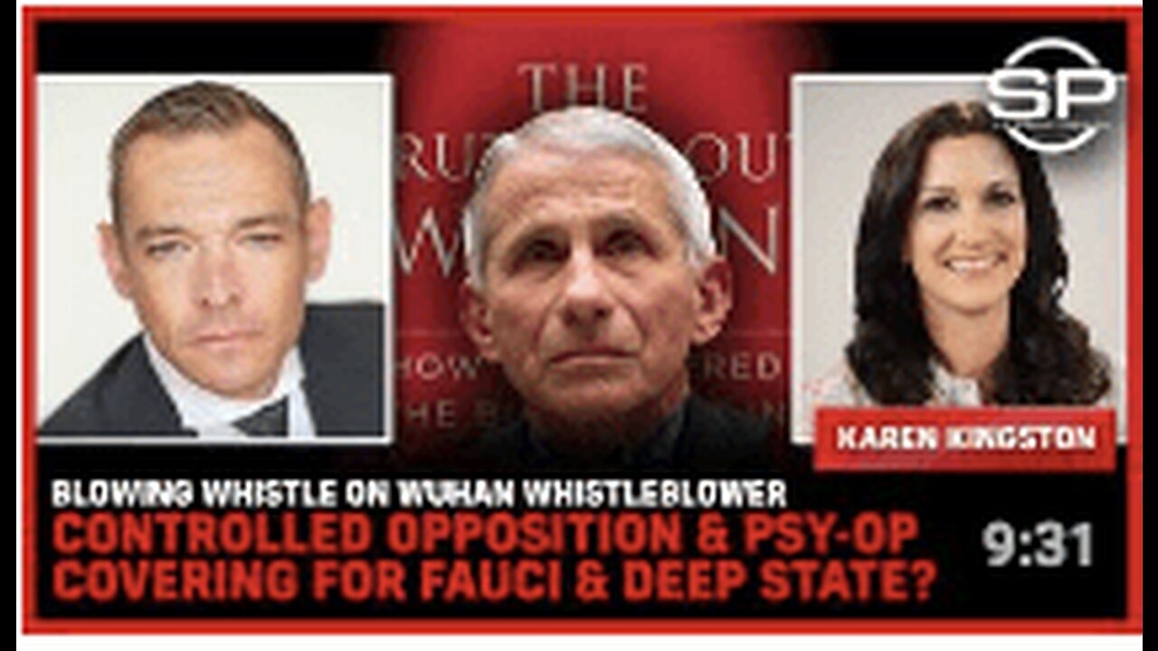 "Exposing Wuhan Whistleblower's Control as a PsyOP Shield for Fauci & Deep State"