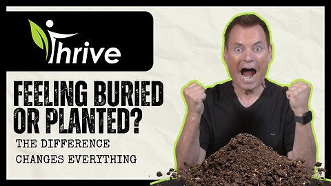 Thrive Series Wk 1 - Feeling Buried or Planted?