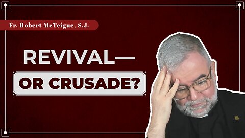Revival—or Crusade?