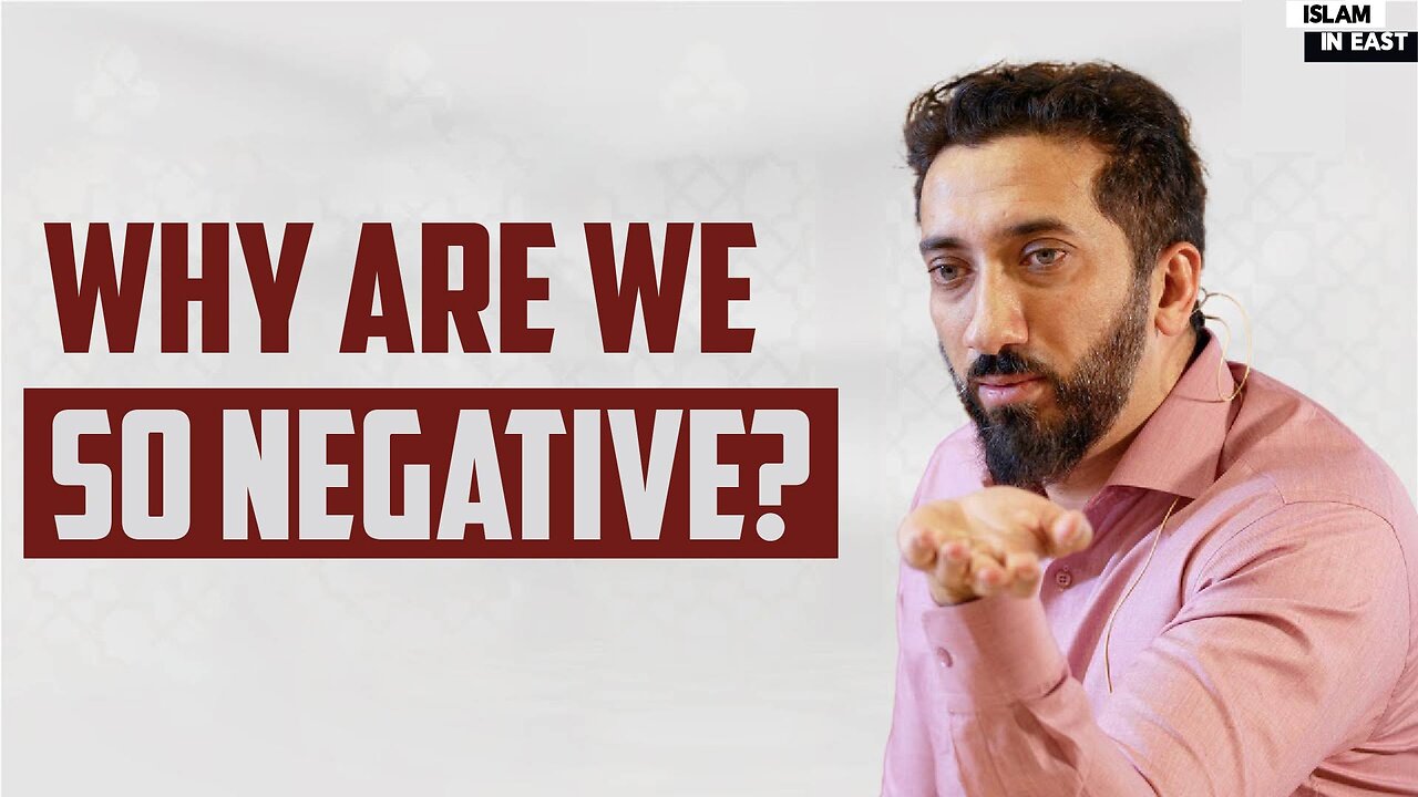We are addicted to Negativity | Nouman Ali Khan