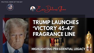 Trump Launches 'Victory 45 47' Fragrance Line Highlighting Presidential Legacy | Eric Deters Show