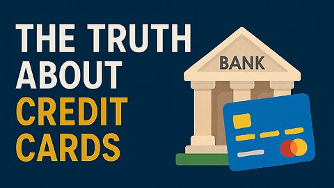 The Truth About Credit Cards & Banks | What They Don’t Tell You
