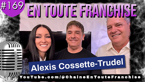 En toute franchise #169 - Le dialogue avec Alexis Cossette Trudel