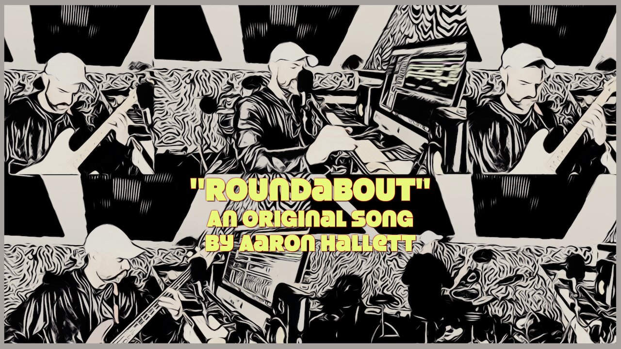 "Roundabout" an Original Song by Aaron Hallett