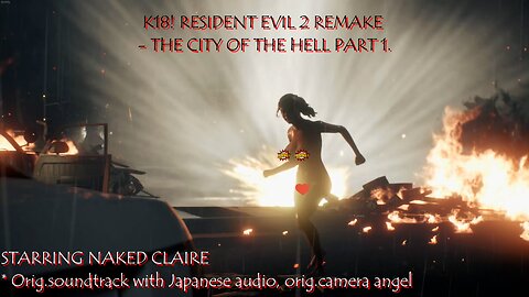 K18! Resident Evil 2 Remake - The City of The Hell mod - Starring Nude Claire