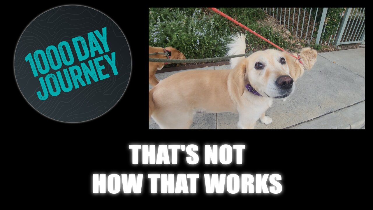 1000 Day Journey 0849 That's Not How That Works